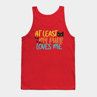 At Least My Purr Loves Me Tank Top